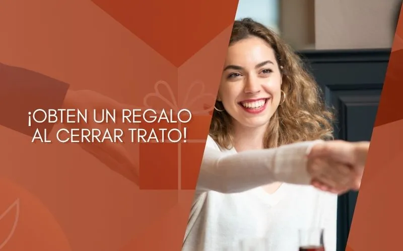 ¡Cierra trato y recibe un obsequio!
